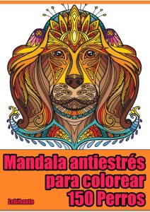150 Mandala Dogs - 150 Perros Mandala