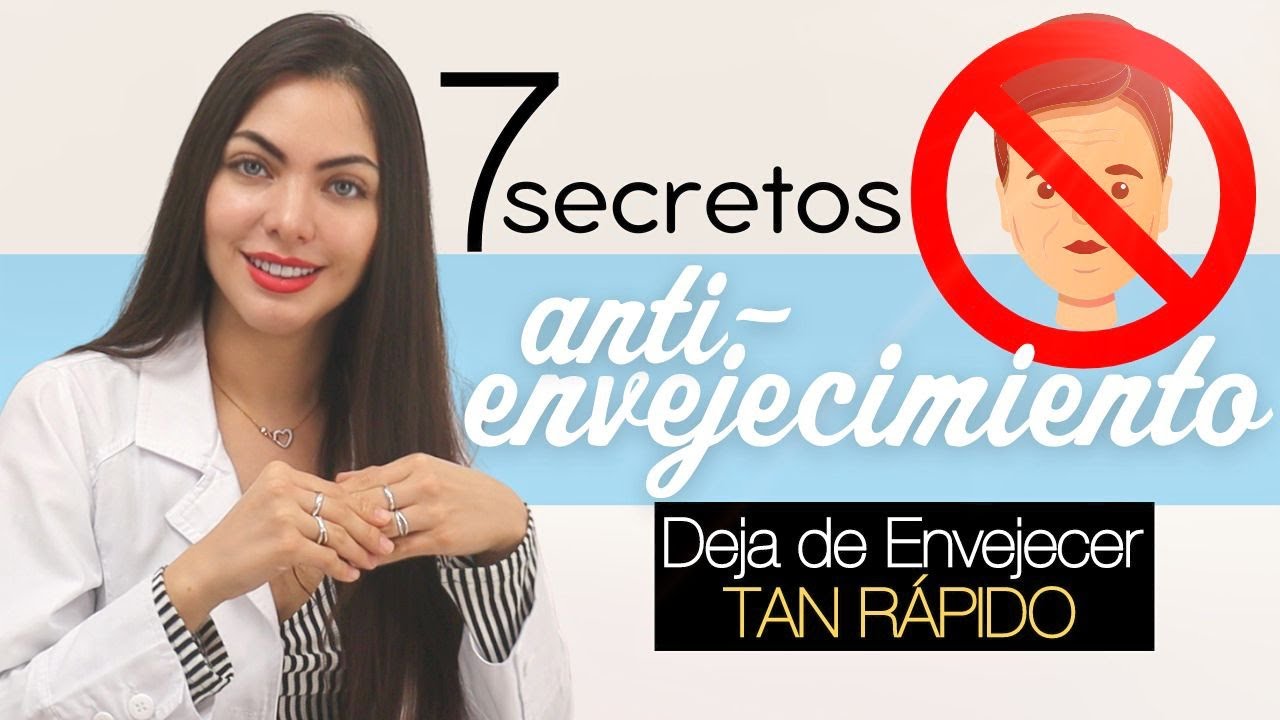 7 SECRETOS anti-envejecimiento ¡DEJA de envejecer TAN RAPIDO!